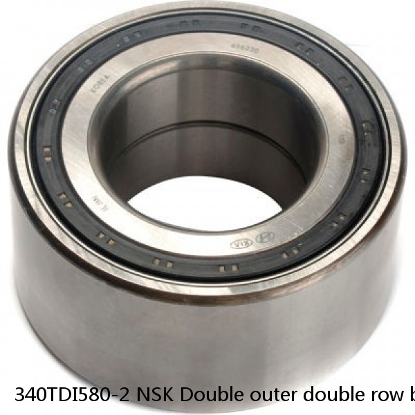 340TDI580-2 NSK Double outer double row bearings