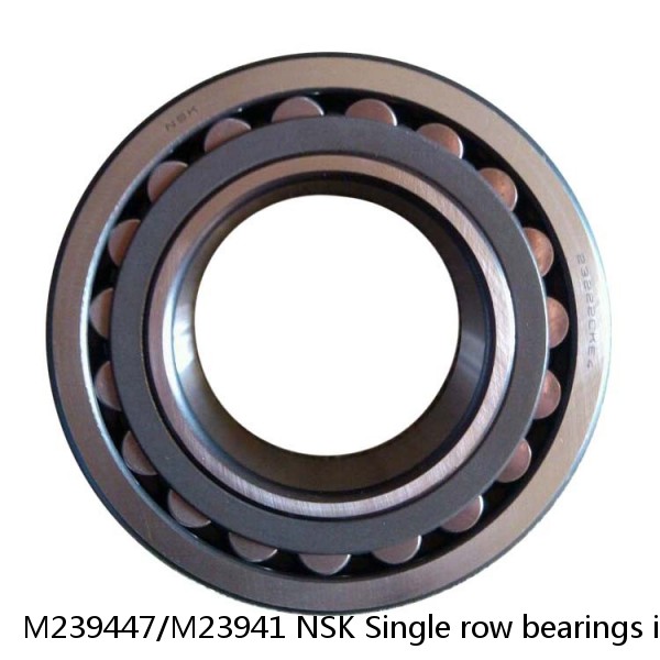 M239447/M23941 NSK Single row bearings inch