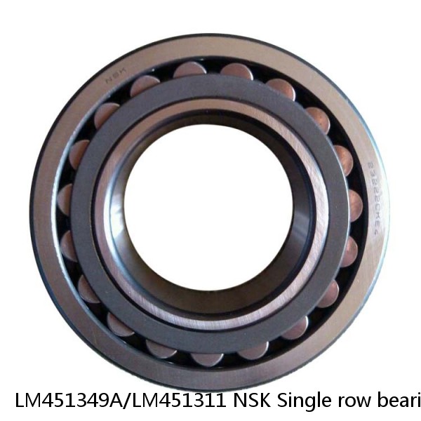 LM451349A/LM451311 NSK Single row bearings inch