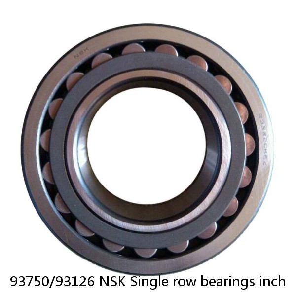 93750/93126 NSK Single row bearings inch